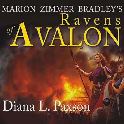 Marion Zimmer Bradleys Ravens of Avalon: A Novel Audiobook, by Diana L. Paxson