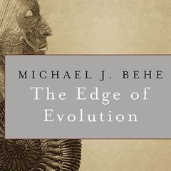 The Edge of Evolution: The Search for the Limits of Darwinism Audiobook, by Michael J. Behe