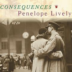 Consequences: A Novel Audiobook, by Penelope Lively