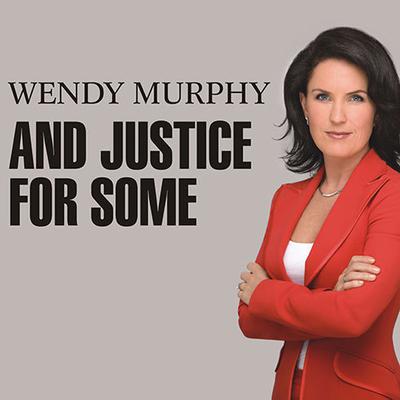 And Justice for Some: An Exposé of the Lawyers and Judges Who Let Dangerous Criminals Go Free Audiobook, by Wendy Murphy