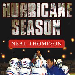 Hurricane Season: A Coach, His Team, and Their Triumph in the Time of Katrina Audiobook, by Neal Thompson