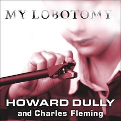 My Lobotomy: A Memoir Audiobook, by Howard Dully