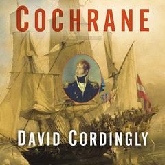 Cochrane: The Real Master and Commander Audiobook, by David Cordingly