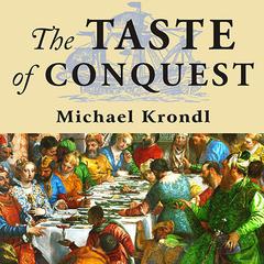 The Taste of Conquest: The Rise and Fall of the Three Great Cities of Spice Audiobook, by Michael Krondl