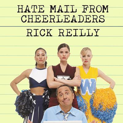 Hate Mail from Cheerleaders: And Other Adventures from the Life of Reilly Audiobook, by Rick Reilly