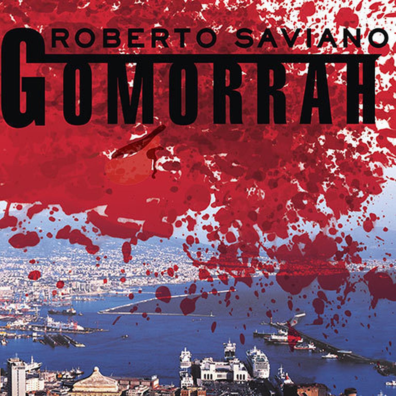 Gomorrah: A Personal Journey into the Violent International Empire of Naples Organized Crime System Audiobook, by Roberto Saviano