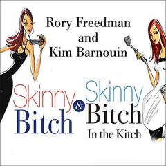 Skinny Bitch Deluxe Edition: Skinny Bitch Deluxe Edition Audiobook, by Rory Freedman