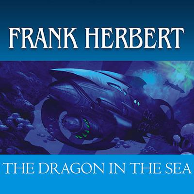 The Dragon in the Sea Audiobook, by Frank Herbert