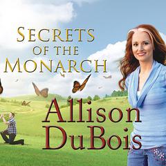 Secrets of the Monarch: What the Dead Can Teach Us About Living a Better Life Audiobook, by Allison DuBois