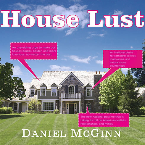 House Lust: Americas Obsession with Our Homes Audiobook, by Daniel McGinn