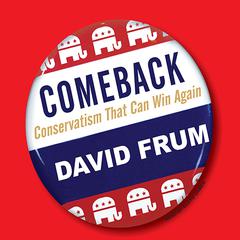 Comeback: Conservatism That Can Win Again Audiobook, by David Frum