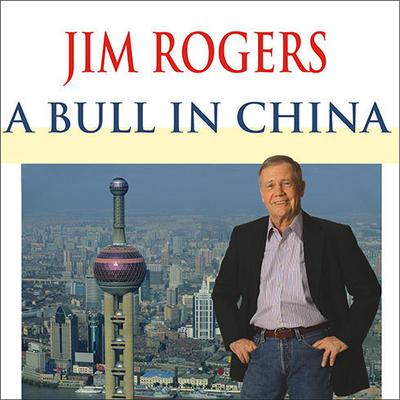 A Bull in China: Investing Profitably in the World's Greatest Market Audiobook, by 