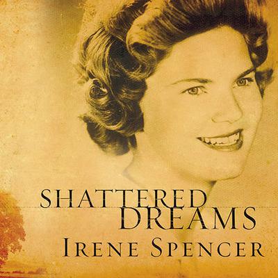 Shattered Dreams: My Life as a Polygamist's Wife Audiobook, by Irene Spencer