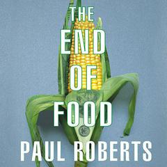 The End of Food Audiobook, by Paul Roberts