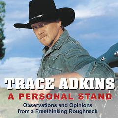 A Personal Stand: Observations and Opinions from a Freethinking Roughneck Audiobook, by Trace Adkins
