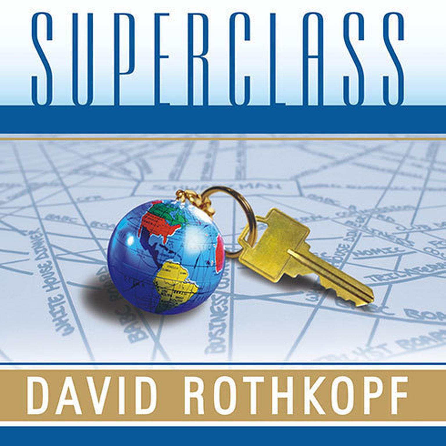 Superclass: The Global Power Elite and the World They Are Making Audiobook, by David Rothkopf
