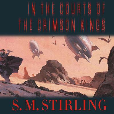In the Courts of the Crimson Kings Audiobook, by S. M. Stirling