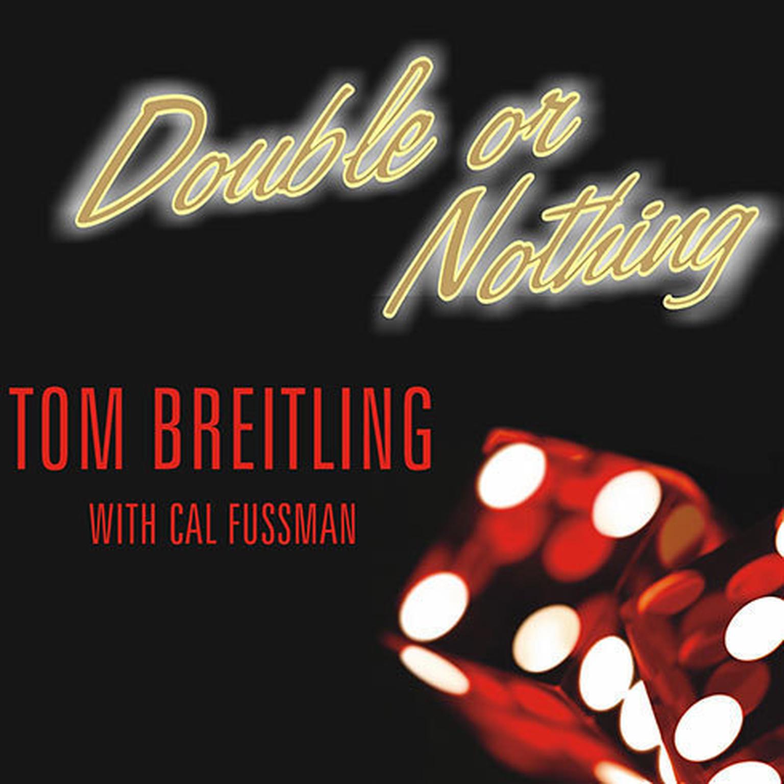 Double or Nothing: How Two Friends Risked It All to Buy One of Las Vegas Legendary Casinos Audiobook, by Tom Breitling