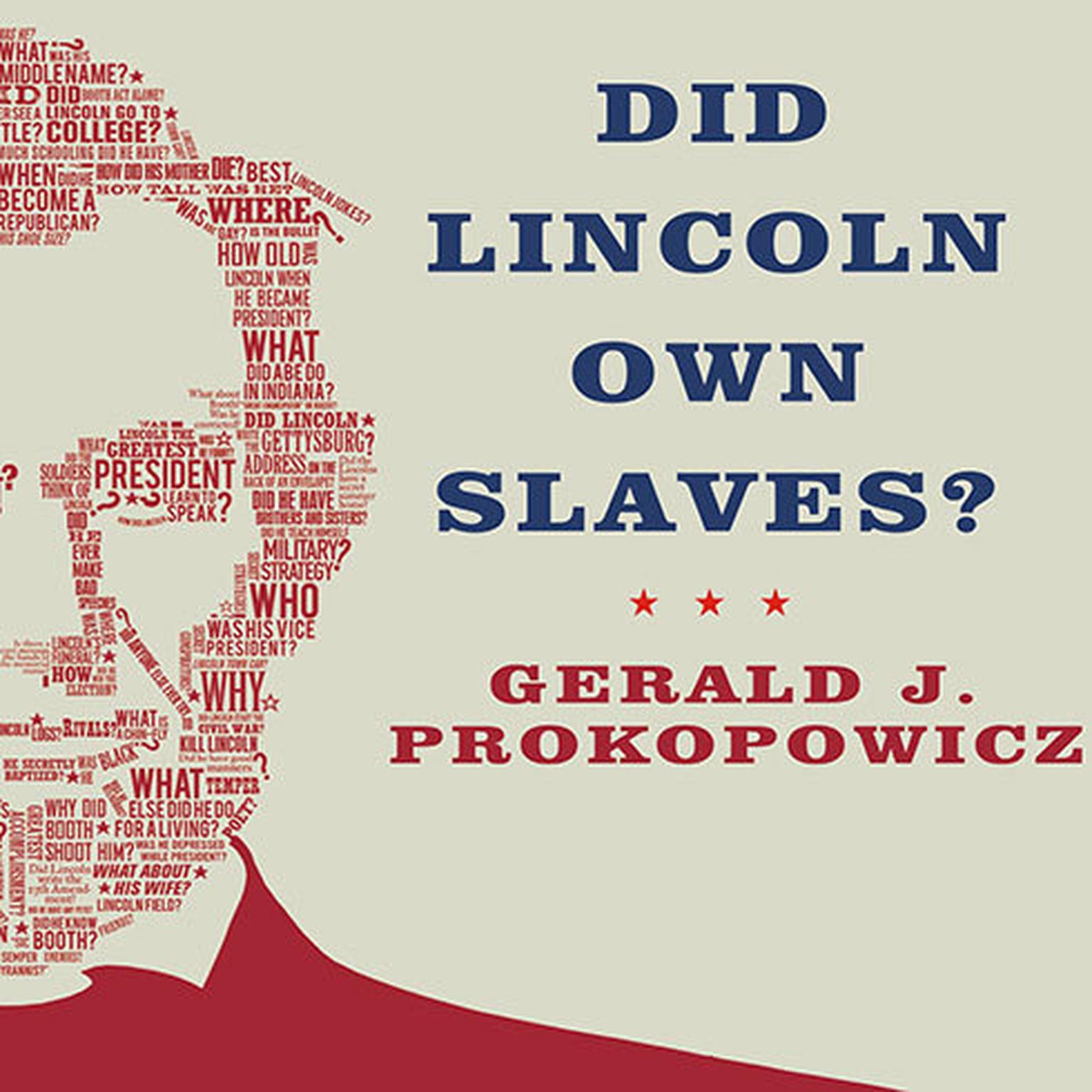 Did Lincoln Own Slaves?: And Other Frequently Asked Questions about Abraham Lincoln Audiobook, by Gerald J. Prokopowicz