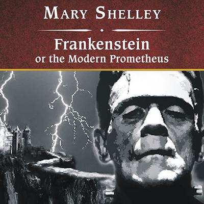 Frankenstein, or The Modern Prometheus Audiobook, by 