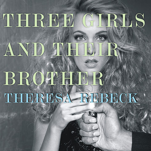 Three Girls and Their Brother: A Novel Audiobook, by Theresa Rebeck