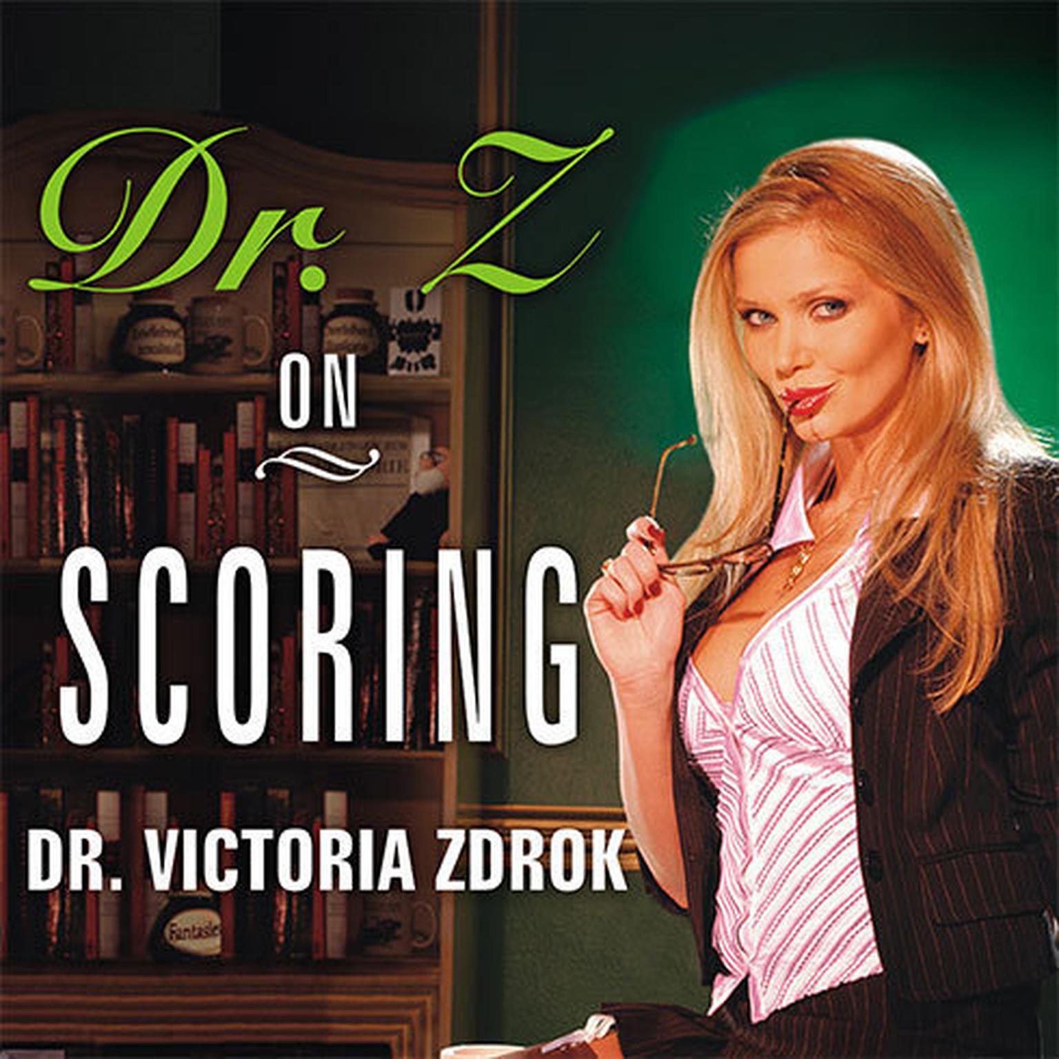 Dr. Z on Scoring: How to Pick Up, Seduce, and Hook Up with Hot Women Audiobook, by Dr. Victoria Zdrok