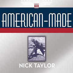 American-Made: The Enduring Legacy of the WPA: When FDR Put the Nation to Work Audiobook, by Nick Taylor