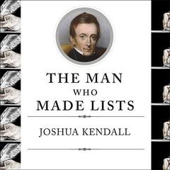 The Man Who Made Lists: Love, Death, Madness, and the Creation of Rogets Thesaurus Audiobook, by Joshua Kendall
