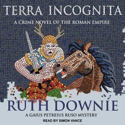 Terra Incognita: A Novel of the Roman Empire Audiobook, by Ruth Downie