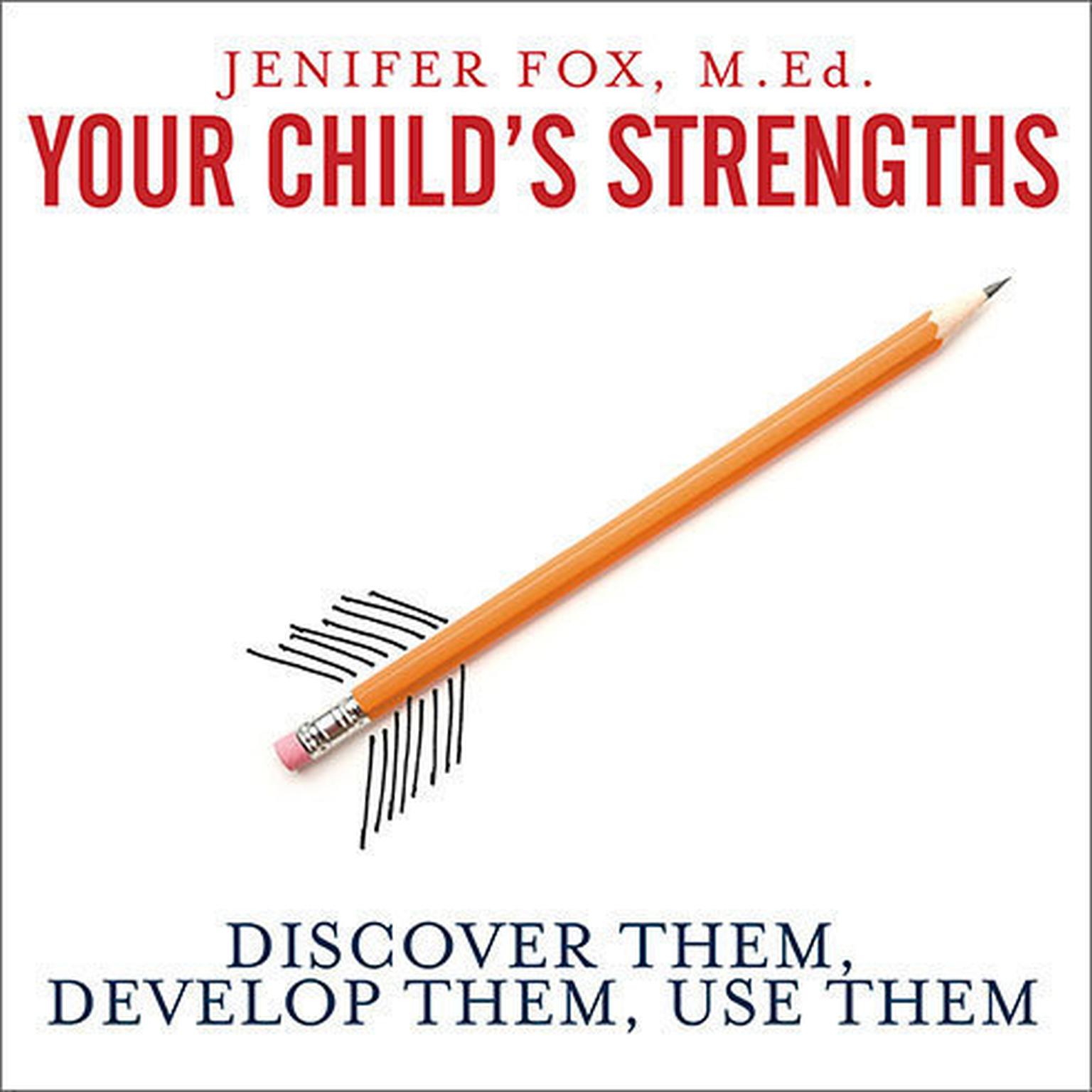Your Childs Strengths: Discover Them, Develop Them, Use Them Audiobook, by Jenifer Fox