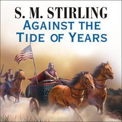 Against the Tide of Years Audiobook, by S. M. Stirling