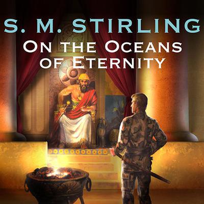 On the Oceans of Eternity Audiobook, by S. M. Stirling