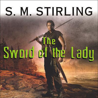 The Sword of the Lady: A Novel of the Change Audiobook, by 