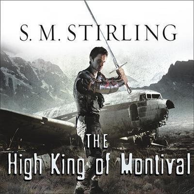 The High King of Montival: A Novel of the Change Audiobook, by S. M. Stirling