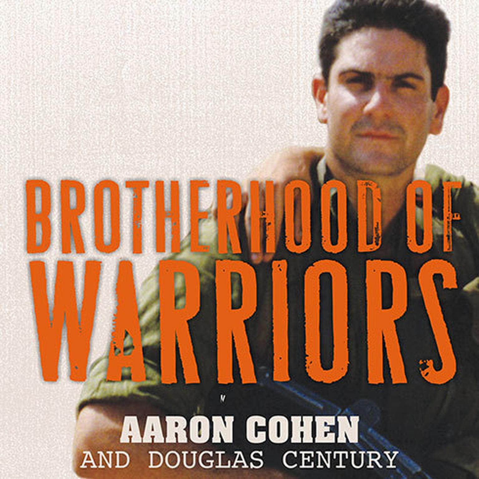 Brotherhood of Warriors: Behind Enemy Lines with a Commando in One of the Worlds Most Elite Counterterrorism Units Audiobook, by Aaron Cohen