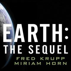 Earth: The Sequel: The Race to Reinvent Energy and Stop Global Warming Audiobook, by Miriam Horn