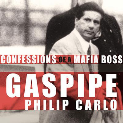 Gaspipe: Confessions of a Mafia Boss Audiobook, by Philip Carlo
