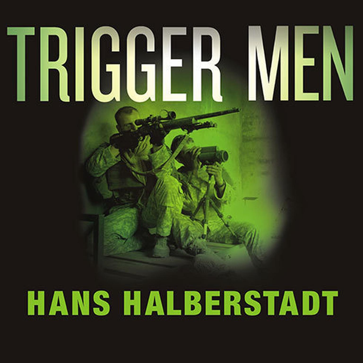 Trigger Men: Shadow Team, Spider-Man, the Magnificent Bastards, and the American Combat Sniper Audiobook, by Hans Halberstadt