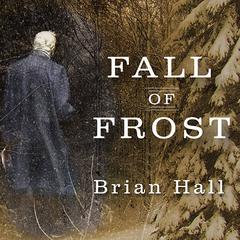 Fall of Frost: A Novel Audiobook, by Brian Hall