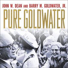 Pure Goldwater Audiobook, by John W. Dean