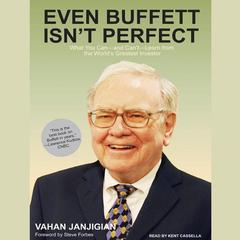Even Buffett Isnt Perfect: What You Can---and Cant---Learn from the Worlds Greatest Investor Audiobook, by Vahan Janjigian