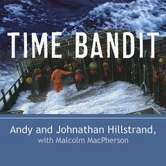 Time Bandit: Two Brothers, the Bering Sea, and One of the Worlds Deadliest Jobs Audiobook, by Andy Hillstrand