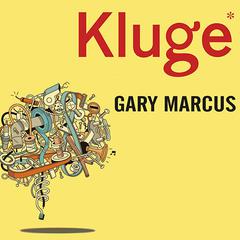 Kluge: The Haphazard Construction of the Human Mind Audiobook, by Gary Marcus