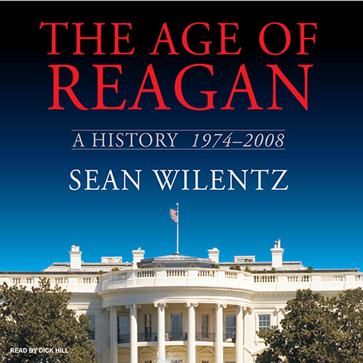 The Age of Reagan: A History, 1974-2008 Audiobook, by Sean Wilentz