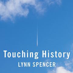 Touching History: The Untold Story of the Drama that Unfolded in the Skies over America on 9/11 Audiobook, by Lynn Spencer