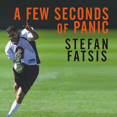 A Few Seconds of Panic: A 5-Foot-8, 170-Pound, 43-Year-Old Sportswriter Plays in the NFL Audiobook, by Stefan Fatsis