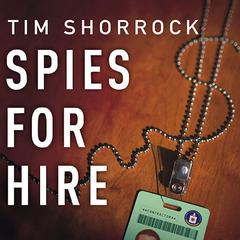 Spies for Hire: The Secret World of Intelligence Outsourcing Audiobook, by Tim Shorrock