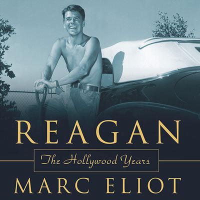 Reagan: The Hollywood Years Audiobook, by Marc Eliot