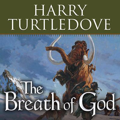 The Breath of God: A Novel of the Opening of the World Audiobook, by Harry Turtledove