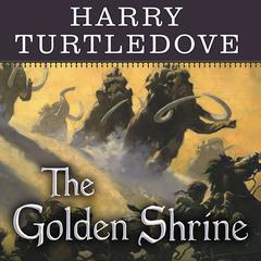 The Golden Shrine: A Tale of War at the Dawn of Time Audiobook, by Harry Turtledove